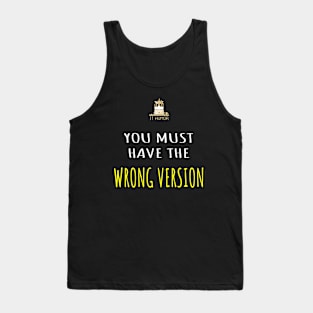 You must have the wrong version Tank Top